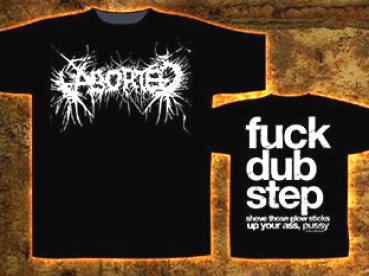 Aborted - Fuck Dub Step  Shirt